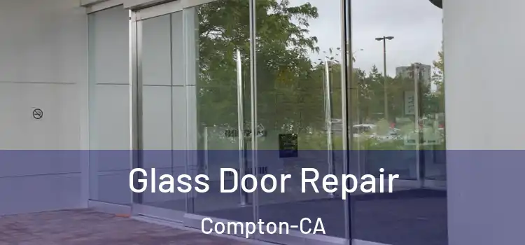  Glass Door Repair Compton-CA