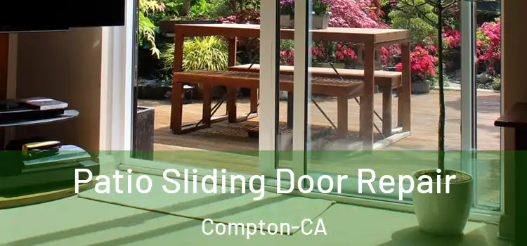  Patio Sliding Door Repair Compton-CA