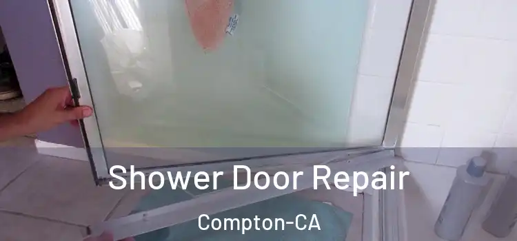 Shower Door Repair Compton-CA